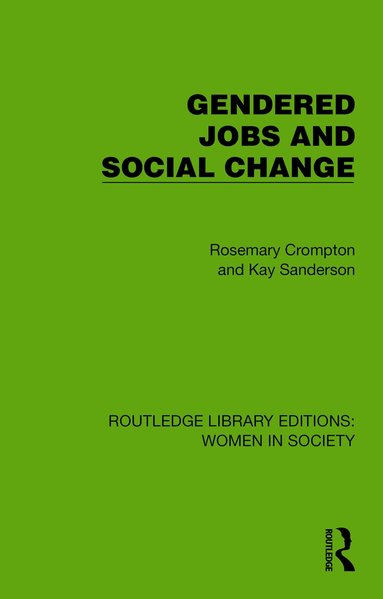 Rosemary Crompton, Kay Sanderson - Gendered Jobs and Social Change, Häftad