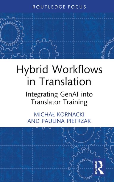 Michał Kornacki, Paulina Pietrzak - Hybrid Workflows in Translation, Inbunden