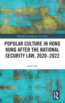 bokomslag Popular Culture in Hong Kong After the National Security Law, 20202022