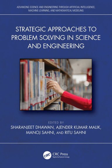 Sharanjeet Dhawan, Ajender Kumar Malik, Manoj Sahni, Ritu Sahni - Strategic Approaches to Problem Solving in Science and Engineering, Inbunden