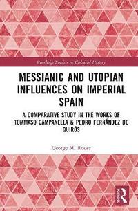 bokomslag Messianic and Utopian Influences on Imperial Spain