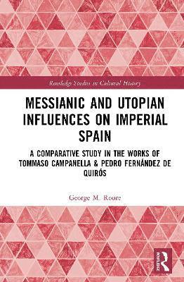 Messianic and Utopian Influences on Imperial Spain 1