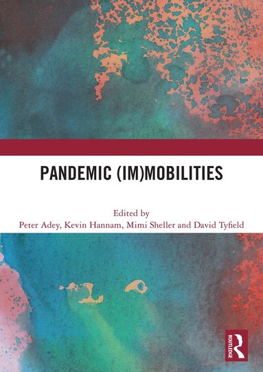 Peter Adey, Kevin Hannam, Mimi Sheller, David Tyfield - Pandemic (Im)mobilities, Häftad