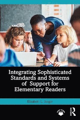 bokomslag Integrating Sophisticated Standards and Systems of Support for Elementary Readers