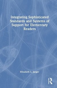 bokomslag Integrating Sophisticated Standards and Systems of Support for Elementary Readers