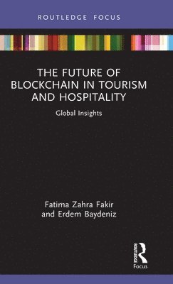 Fatima Zahra Fakir, Erdem Baydeniz - Future of Blockchain in Tourism and Hospitality, Inbunden