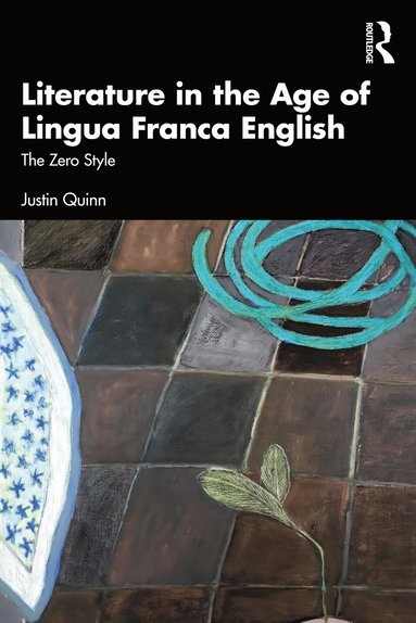 bokomslag Literature in the Age of Lingua Franca English