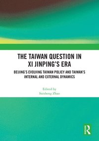 bokomslag Taiwan Question in Xi Jinping's Era