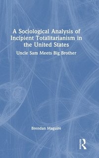 bokomslag A Sociological Analysis of Incipient Totalitarianism in the United States