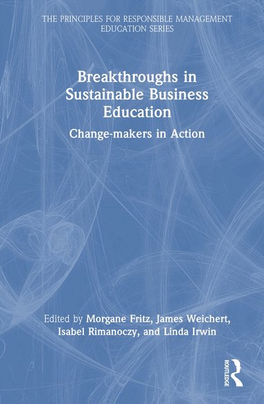 Morgane Fritz, James Weichert, Isabel Rimanoczy, Linda Irwin - Breakthroughs in Sustainable Business Education, Inbunden