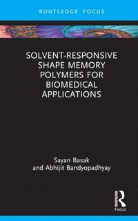 bokomslag Solvent-Responsive Shape Memory Polymers for Biomedical Applications