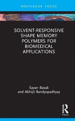 bokomslag Solvent-Responsive Shape Memory Polymers for Biomedical Applications