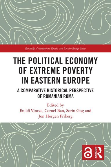 Enikő Vincze, Cornel Ban, Sorin Gog, Jon Horgen Friberg - Political Economy of Extreme Poverty in Eastern Europe, Häftad