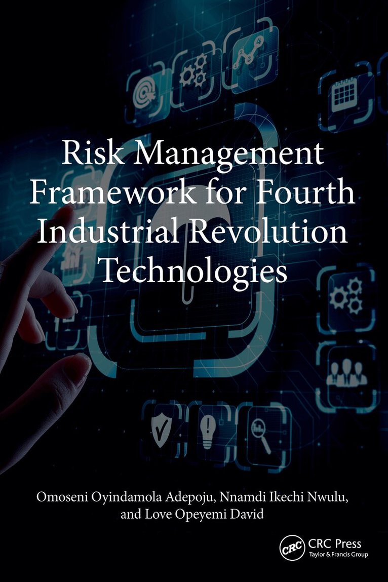 Omoseni Oyindamola Adepoju, Nnamdi Ikechi Nwulu, Love Opeyemi David - Risk Management Framework for Fourth Industrial Revolution Technologies, Häftad