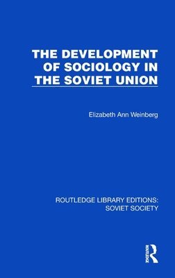 Elizabeth Ann Weinberg - Development of Sociology in the Soviet Union, Inbunden