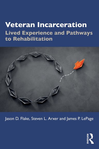 Jason D. Flake, Steven L. Arxer, James P. LePage - Veteran Incarceration, Häftad