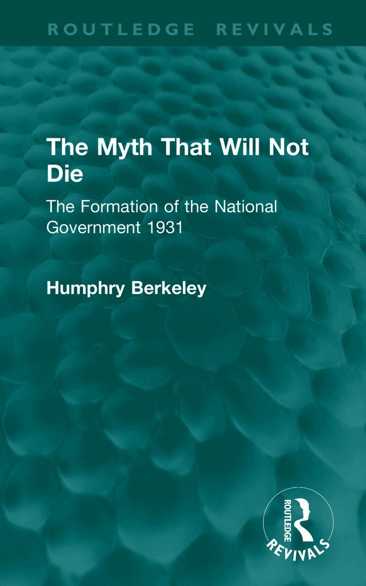 Humphry Berkeley - Myth That Will Not Die, Inbunden
