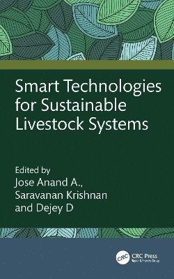 Jose Anand Archangel, Saravanan Krishnan, D. Dejey, India) Anand Archangel, Jose (KCG College of Technology, Saravanan (Anna Uni. Regional Campus) Krishnan - Smart Technologies for Sustainable Livestock Systems, Inbunden