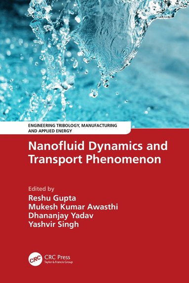 Reshu Gupta, Mukesh Kumar Awasthi, Dhananjay Yadav, Yashvir Singh - Nanofluid Dynamics and Transport Phenomenon, Inbunden