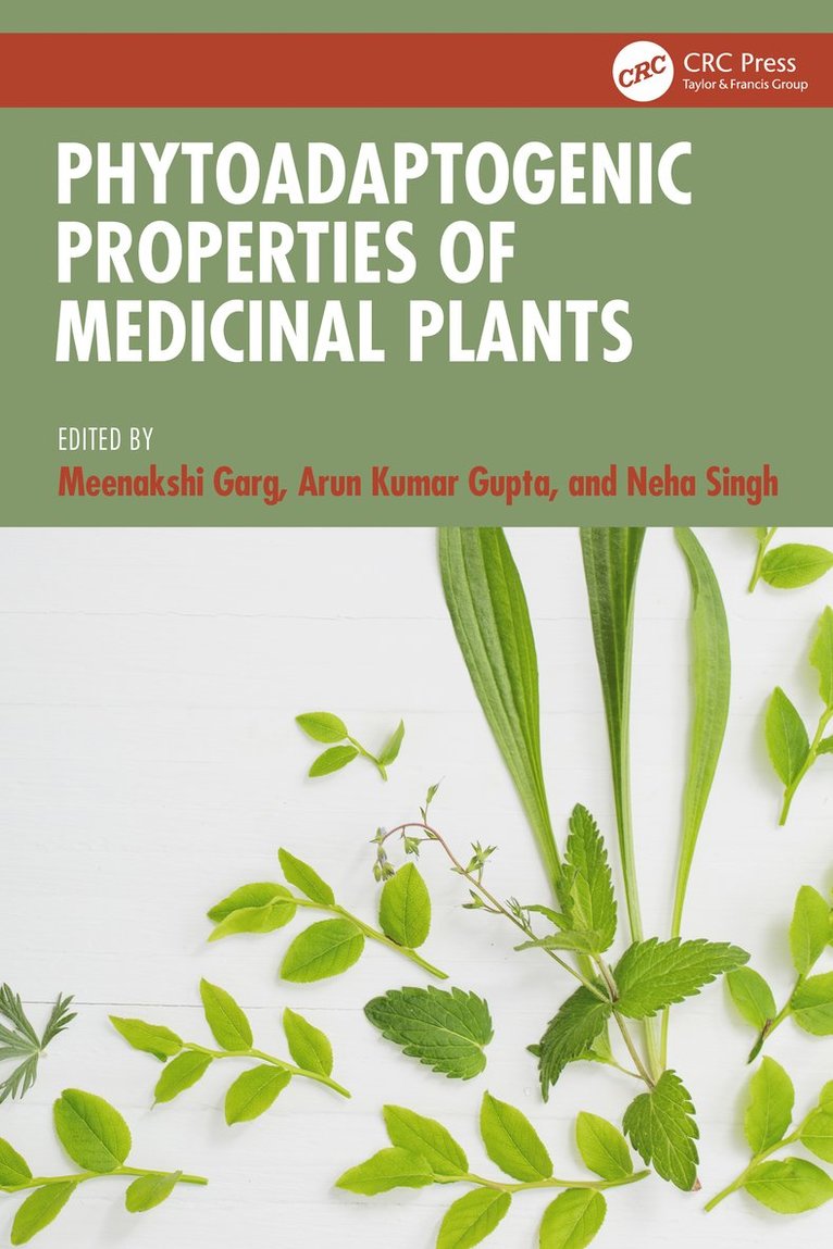Meenakshi Garg, Arun Kumar Gupta, Neha Singh, Univ. of Delhi) Garg, Meenakshi (Bhaskaracharya College of Applied Sciences, University of Delhi) Singh, Neha (Bhaskaracharya College of Applied Sciences - Phytoadaptogenic Properties of Medicinal Plants, Inbunden