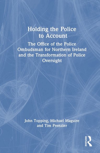 John Topping, Michael Maguire, Tim Prenzler - Holding the Police to Account, Inbunden
