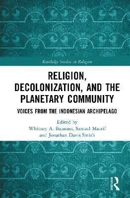 bokomslag Religion, Decolonization, and the Planetary Community