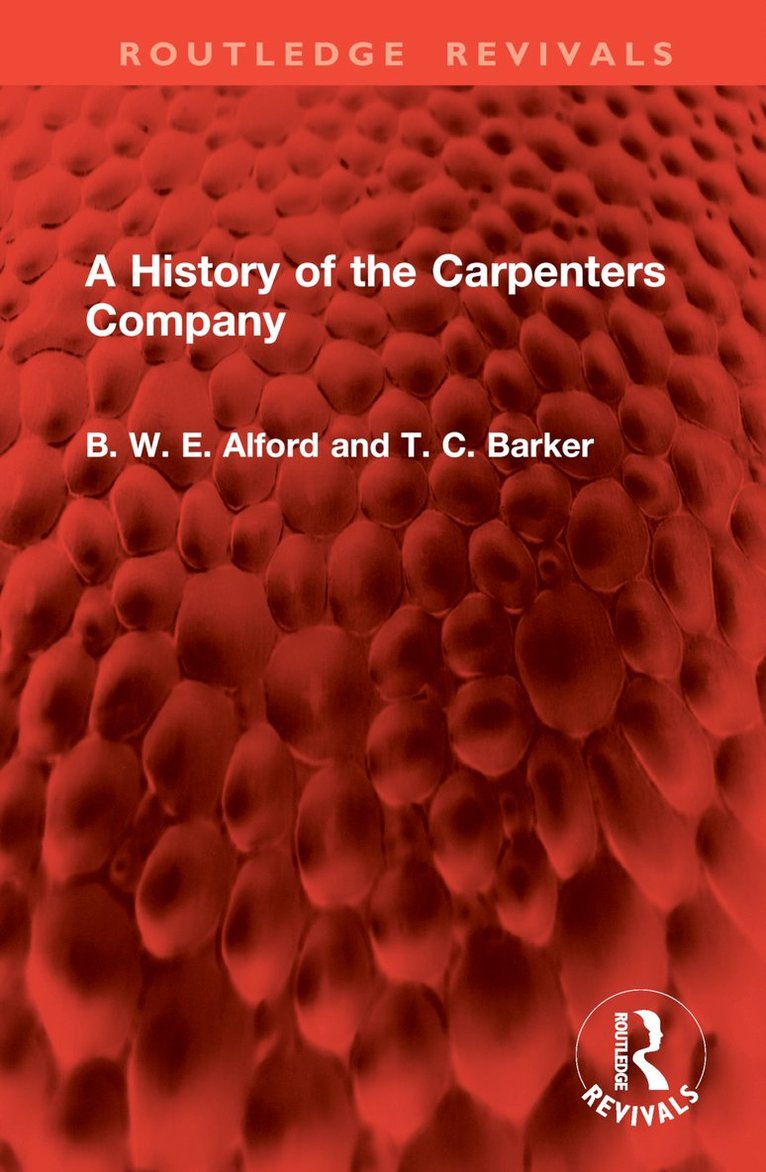 B W E Alford, T BARKER, B. W. E. Alford, T. Barker - History of the Carpenters Company, Inbunden