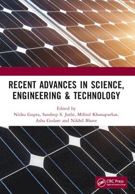 Nishu Gupta, Sandeep S. Joshi, Milind Khanapurkar, Asha Gedam, Nikhil Bhave - Recent Advances in Science, Engineering & Technology, Häftad