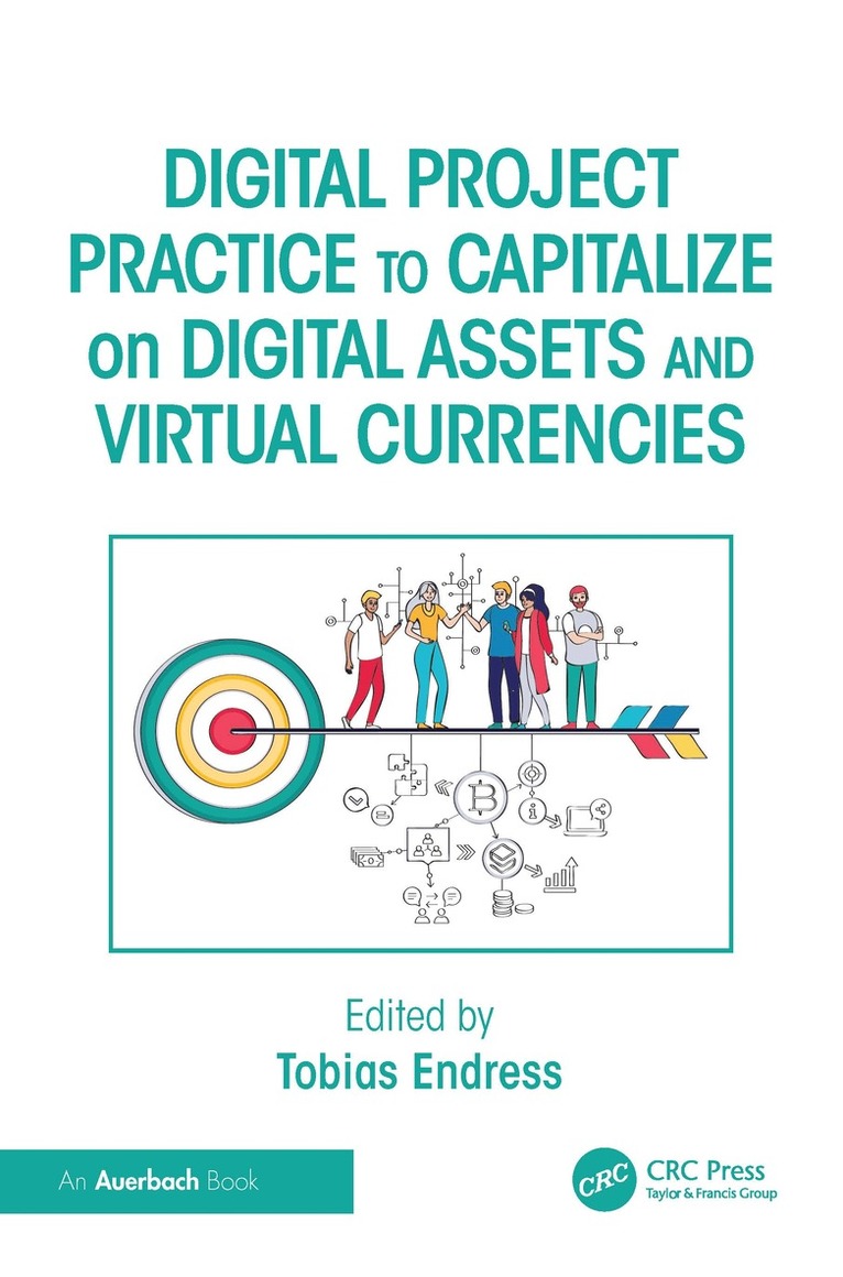 Tobias Endress - Digital Project Practice to Capitalize on Digital Assets and Virtual Currencies, Inbunden