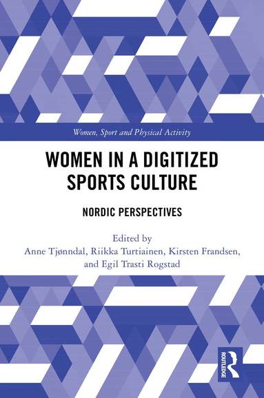 Anne Tjønndal, Riikka Turtiainen, Kirsten Frandsen, Egil Trasti Rogstad - Women in a Digitized Sports Culture, Inbunden