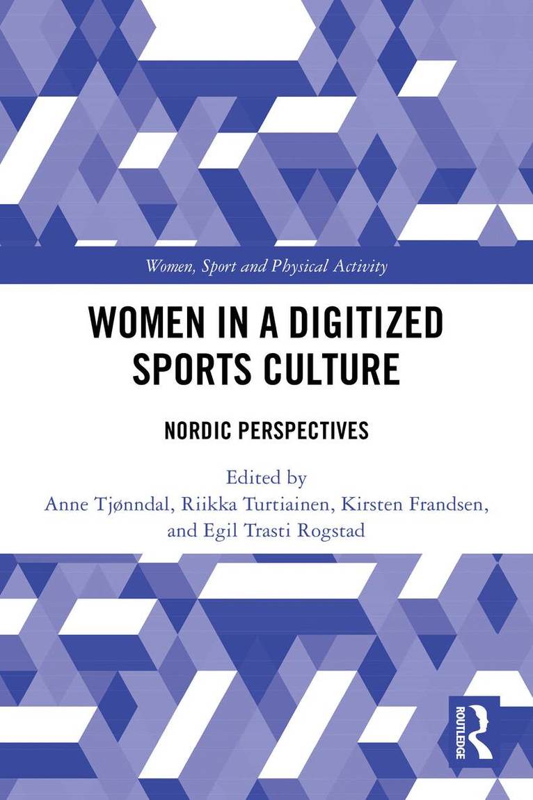 Anne Tjønndal, Riikka Turtiainen, Kirsten Frandsen, Egil Trasti Rogstad - Women in a Digitized Sports Culture, Häftad. Tillgänglighet: Kommande
