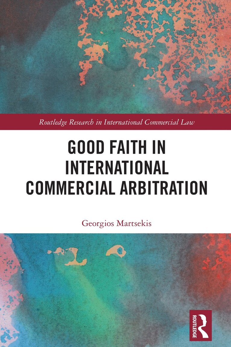 Georgios Martsekis - Good Faith in International Commercial Arbitration, Häftad