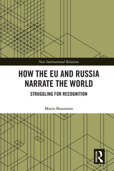 Mario Baumann - How the EU and Russia Narrate the World, Inbunden