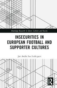 bokomslag Insecurities in European Football and Supporter Cultures