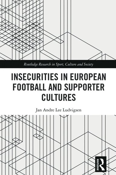 bokomslag Insecurities in European Football and Supporter Cultures