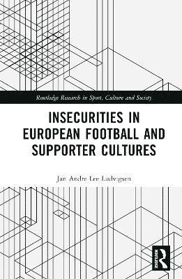 Insecurities in European Football and Supporter Cultures 1