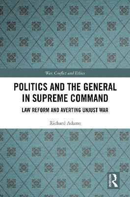 bokomslag Politics and the General in Supreme Command