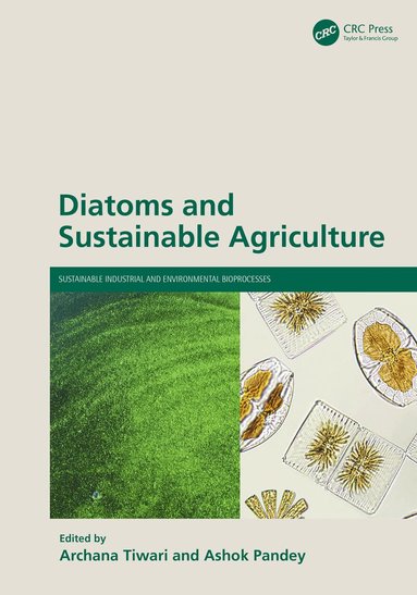 Archana Tiwari, Ashok Pandey - Diatoms and Sustainable Agriculture, Inbunden