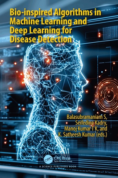 Balasubramaniam S, Seifedine Kadry, Manoj Kumar TK, K. Satheesh Kumar - Bio-inspired Algorithms in Machine Learning and Deep Learning for Disease Detection, Inbunden