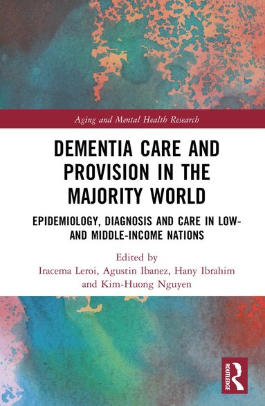 Iracema Leroi, Kim-Huong Nguyen, Agustin Ibañez, Hany Ibrahim - Dementia Care and Provision in the Majority World, Inbunden