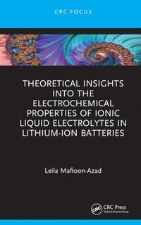 bokomslag Theoretical Insights into the Electrochemical Properties of Ionic Liquid Electrolytes in Lithium-Ion Batteries