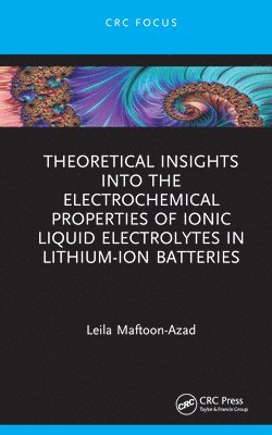 bokomslag Theoretical Insights into the Electrochemical Properties of Ionic Liquid Electrolytes in Lithium-Ion Batteries