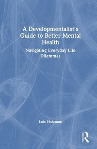 bokomslag A Developmentalist's Guide to Better Mental Health