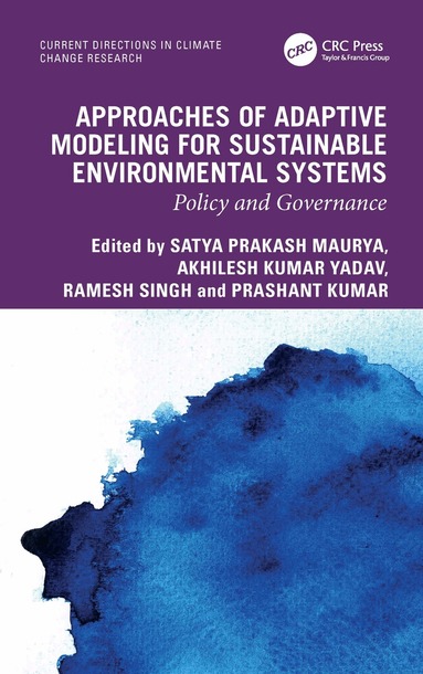 Satya Prakash Maurya, Akhilesh Kumar Yadav, Ramesh Singh, Prashant Kumar - Approaches of Adaptive Modeling for Sustainable Environmental Systems, Inbunden