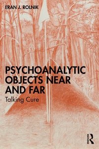 bokomslag Psychoanalytic Objects Near and Far