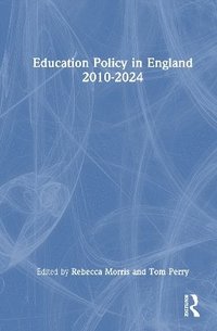 bokomslag Education Policy in England 2010-2024