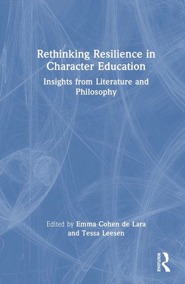 Emma Cohen de Lara, Tessa Leesen - Rethinking Resilience in Character Education, Inbunden