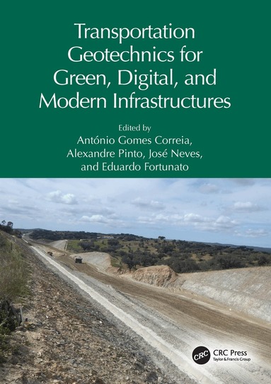 António Gomes Correia, Alexandre Pinto, José Neves, Eduardo Fortunato - Transportation Geotechnics for Green, Digital, and Modern Infrastructures, Inbunden