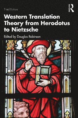 Douglas Robinson, Shenzhen) Robinson, Douglas (Chinese University of Hong Kong - Western Translation Theory from Herodotus to Nietzsche, Inbunden