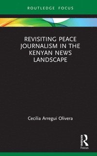 bokomslag Revisiting Peace Journalism in the Kenyan News Landscape